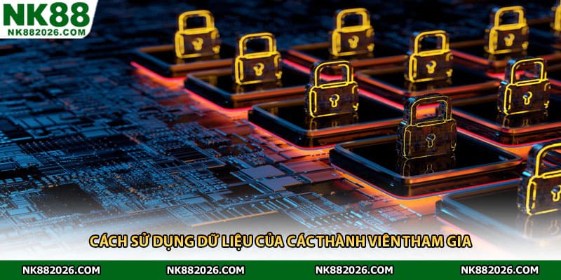 Cách sử dụng dữ liệu của các thành viên tham gia