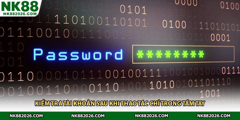 Kiểm tra tài khoản sau khi thao tác chỉ trong tầm tay